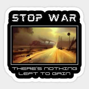 Stop war There's nothing left to gain Sticker